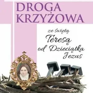 Droga Krzyżowa ze św. Teresą od Dzieciątka Jezus