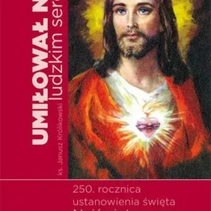 Umiłował nas ludzkim sercem