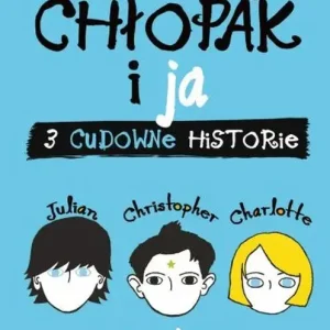 Cudowny chłopak i ja Trzy cudowne historie