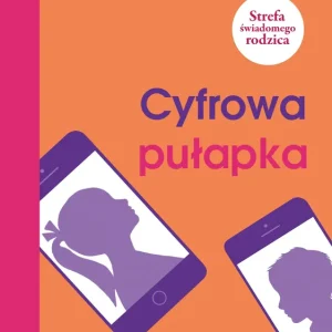 Cyfrowa pułapka. Jak chronić dzieci przed zagrożeniami w sieci