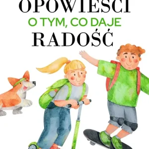 Opowieści o tym, co daje radość. Najmądrzejsze bajki