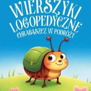 Wierszyki logopedyczne. Chrabąszcz w podróży. Utwory, które uczą i bawią