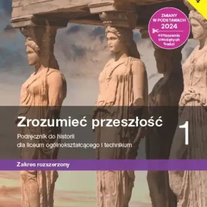 Nowa historia Zrozumieć przeszłość podręcznik 1 liceum technikum rozszerzony EDYCJA 2024