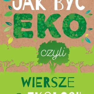 Jak być eko, czyli wiersze o ekologii