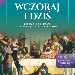 Historia wczoraj i dziś NEON podręcznik dla klasy 5 szkoły podstawowej EDYCJA 2024-2026
