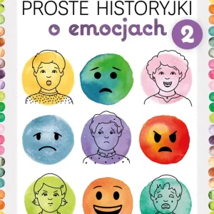 Proste historyjki o emocjach 2 ćwiczenia rozpoznawania i nazywania uczuć okazywanych w różnych sytuacjach społecznych