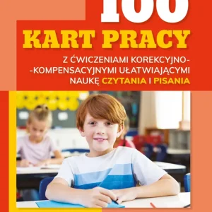 100 kart pracy z ćwiczeniami korekcyjno-kompensacyjnymi ułatwiającymi naukę czytania i pisania poziom 3