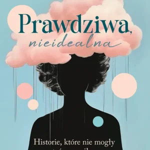 Prawdziwa nieidealna Historie, które nie mogły zostać przemilczane