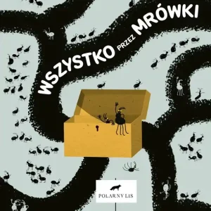 Wszystko przez mrówki
