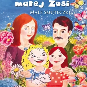 Opowieści małej Zosi. Małe smuteczki