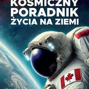 Kosmiczny poradnik życia na ziemi