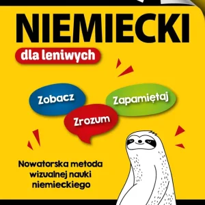 Niemiecki dla leniwych. Zobacz – Zrozum – Zapamiętaj. Nowatorska metoda wizualnej nauki niemieckiego