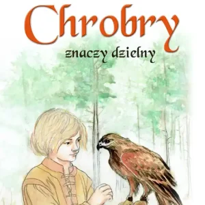 Chrobry znaczy dzielny