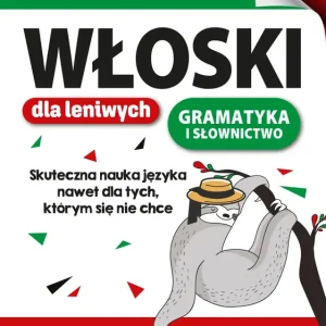 Włoski dla leniwych. Skuteczna nauka nawet dla tych, którym się nie chce