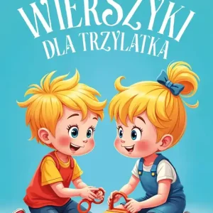 Wierszyki dla trzylatka. Utwory, które uczą i bawią