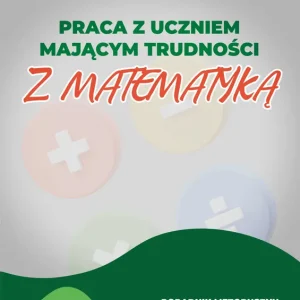 Praca z uczniem mającym trudności z matematyką SP VII–VIII. Poradnik metodyczny diagnozy karty ćwiczeń