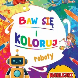 Roboty. Baw się i koloruj