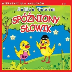 Spóźniony słowik Wierszyki dla Maluchów
