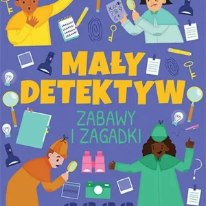 Mały detektyw. Znajdź, sprawdź, zgadnij.