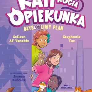BłysKOTliwy plan. Kati - kocia opiekunka . Tom 4