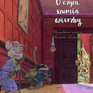 O czym szumią wierzby. Nieproszeni goście. Tom 4