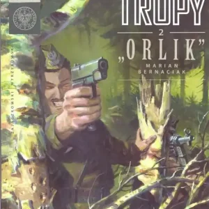 Marian Bernaciak „Orlik” Wilcze Tropy z. 2