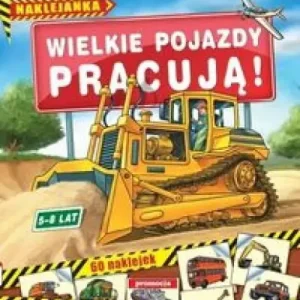 Wielkie pojazdy pracują Naklejanki (5-8 lat)