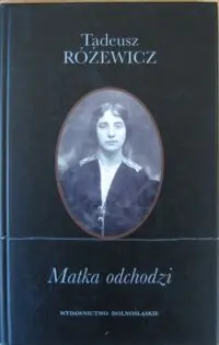 Różewicz Tadeusz Matka odchodzi.