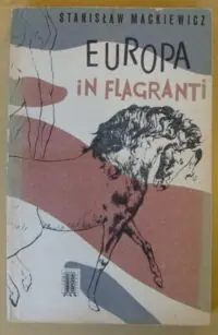 Mackiewicz Stanisław Europa in flagranti.
