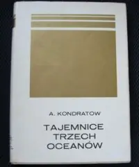 Kondratow Aleksander Tajemnice trzech oceanów. /Złota Seria/