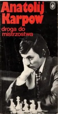 Anatolij Karpow droga do mistrzostwa.