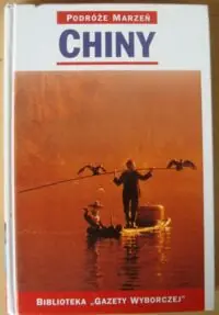 Chiny. /Podróże Marzeń. Tom 24/