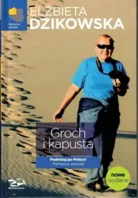 Dzikowska Elżbieta Groch i kapusta. Północny zachód.