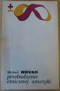 Novak Michael Przebudzenie etnicznej Ameryki.