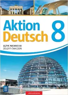 Aktion Deutsch. Język niemiecki. Zeszyt ćwiczeń. Klasa 8
