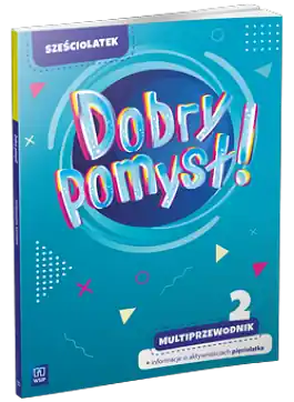 Dobry pomysł! Sześciolatek. Multiprzewodnik + informacje o aktywnościach pięciolatka cz. 2