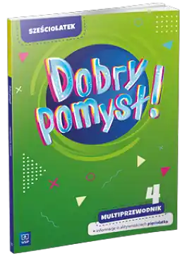 Dobry pomysł! Sześciolatek. Multiprzewodnik + informacje o aktywnościach pięciolatka cz. 4