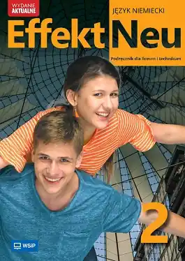 Effekt Neu. Język niemiecki. Część 2. Podręcznik. Liceum i technikum. WYDANIE AKTUALNE