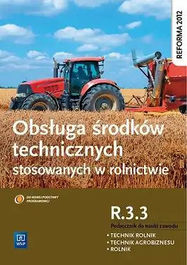 Obsługa środków technicznych stosowanych w rolnictwie. Kwalifikacja R.3.3