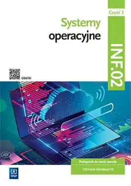 Systemy operacyjne. Kwalifikacja INF.02. Podręcznik. Część 2