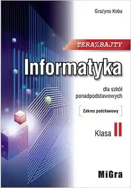 Teraz bajty. Klasa 2. Informatyka. Podręcznik. Zakres podstawowy. Reforma 2019
