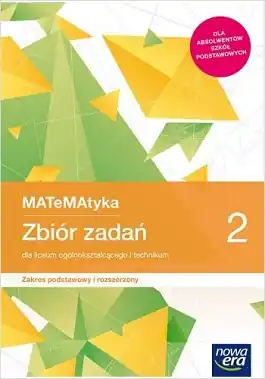 MATeMAtyka 2. Zbiór zadań. Zakres podstawowy i rozszerzony. Reforma 2019