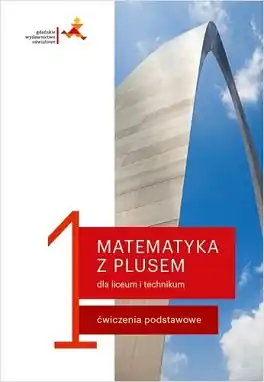 Matematyka z plusem dla liceum i technikum 1. Ćwiczenia podstawowe