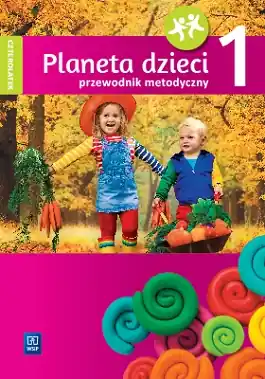 Planeta dzieci. Czterolatek. Przewodnik metodyczny. Cz. 1
