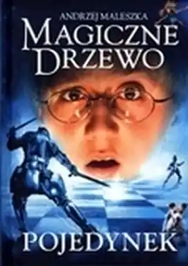 MAGICZNE DRZEWO POJEDYNEK Andrzej Maleszka