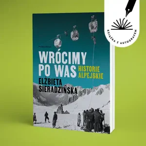 Wrócimy po was. Historie alpejskie. Książka z autografem