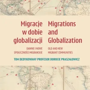 Migracje w dobie globalizacji. Migrations and Globalization