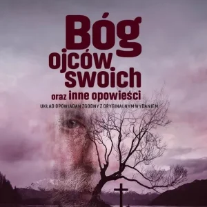 Bóg ojców swoich oraz inne opowieści