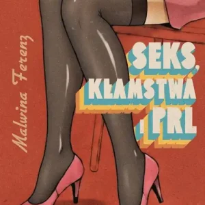 Seks, kłamstwa i PRL