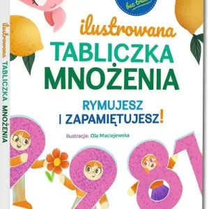 Ilustrowana tabliczka mnożenia. Rymujesz i zapamię